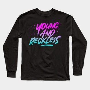 Young and reckless Long Sleeve T-Shirt